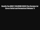 Doodle Fun ADULT COLORING BOOK (Fun Designs for Stress Relief and Relaxation) (Volume 1) [Download]