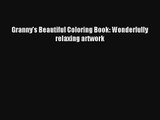 Granny's Beautiful Coloring Book: Wonderfully relaxing artwork [PDF] Full Ebook