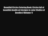 Beautiful Circles Coloring Book: Circles full of beautiful doodle art designs to color (Oodles