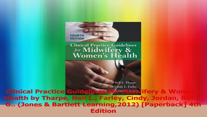 Clinical Practice Guidelines For Midwifery  Womens Health by Tharpe Nell L Farley Cindy PDF