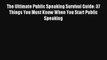 The Ultimate Public Speaking Survival Guide: 37 Things You Must Know When You Start Public