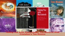 Read  Taking Tea with Mackintosh The Story of Miss Cranstons Tea Rooms EBooks Online