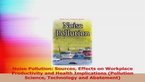 Noise Pollution Sources Effects on Workplace Productivity and Health Implications Read Online