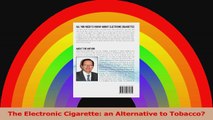 The Electronic Cigarette an Alternative to Tobacco PDF