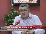 Nis sot “Kapital” në Vizion Plus - News, Lajme - Vizion Plus