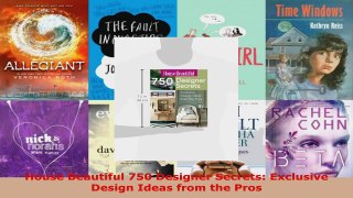 Read  House Beautiful 750 Designer Secrets Exclusive Design Ideas from the Pros EBooks Online