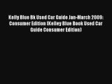 Kelly Blue Bk Used Car Guide Jan-March 2009: Consumer Edition (Kelley Blue Book Used Car Guide