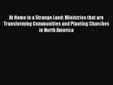 At Home in a Strange Land: Ministries that are Transforming Communities and Planting Churches