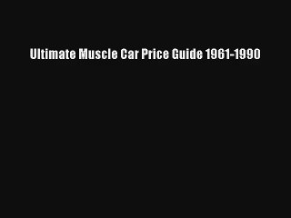 Ultimate Muscle Car Price Guide 1961-1990 PDF Download