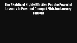 The 7 Habits of Highly Effective People: Powerful Lessons in Personal Change (25th Anniversary