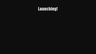 Launching! [Download] Full Ebook