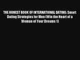 THE HONEST BOOK OF INTERNATIONAL DATING: Smart Dating Strategies for Men (Win the Heart of