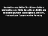 Master Listening Skills - The Ultimate Guide to Improve Listening Skills SalesClients Profits
