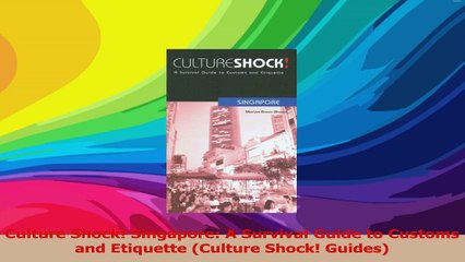 Culture Shock Singapore A Survival Guide to Customs and Etiquette Culture Shock Read Online