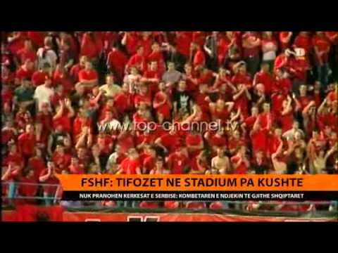 FSHF kundër federatës serbe: Biletat për të gjithë tifozët - Top Channel Albania - News - Lajme
