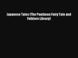 Japanese Tales (The Pantheon Fairy Tale and Folklore Library) [Read] Full Ebook