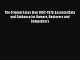 The Original Lotus Elan 1962-1973: Essental Data and Guidance for Owners Restorers and Competitors