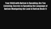 Your Child with Autism is Speaking Are You Listening: Secrets to Speaking the Language of Autism