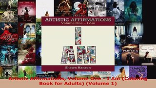 Read  Artistic Affirmations Volume One  I Am Coloring Book for Adults Volume 1 Ebook Free