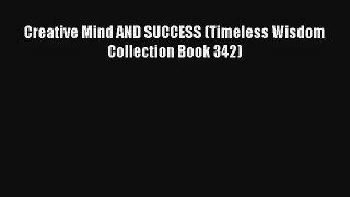 Creative Mind AND SUCCESS (Timeless Wisdom Collection Book 342) [Read] Full Ebook