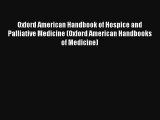 Oxford American Handbook of Hospice and Palliative Medicine (Oxford American Handbooks of Medicine)