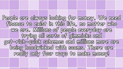 There Are Really Only Four Ways To Make Money