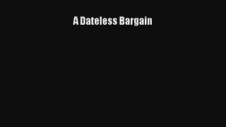 A Dateless Bargain [Read] Full Ebook