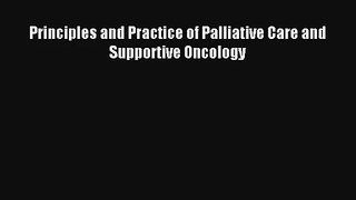 Principles and Practice of Palliative Care and Supportive Oncology [Read] Full Ebook