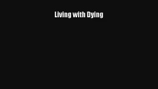 Living with Dying [PDF] Full Ebook