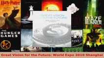 Read  Great Vision for the Future World Expo 2010 Shanghai EBooks Online