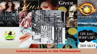Read  Colonial Ironwork in Old Philadelphia EBooks Online