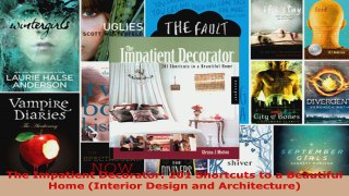 Download  The Impatient Decorator 201 Shortcuts to a Beautiful Home Interior Design and PDF Online