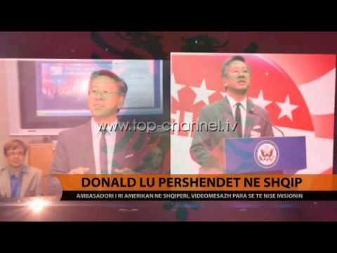 Ambasadori Donald Lu: Shihemi së shpejti në Shqipëri! - Top Channel Albania - News - Lajme
