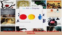 Download  The Art of Display  Creating Style with Decorative Objects Ebook Free
