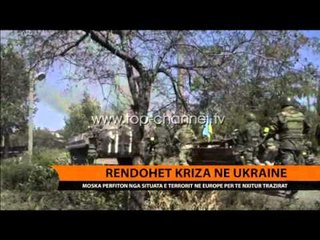 Rëndohet kriza në Ukrainë - Top Channel Albania - News - Lajme
