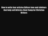 Read How to write four articles Editors love and sidebars that help sell Articles: Boot Camp