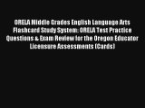 [Read] ORELA Middle Grades English Language Arts Flashcard Study System: ORELA Test Practice