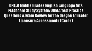 [Read] ORELA Middle Grades English Language Arts Flashcard Study System: ORELA Test Practice