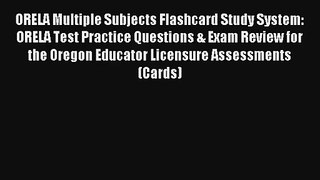 [Read] ORELA Multiple Subjects Flashcard Study System: ORELA Test Practice Questions & Exam