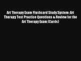 [PDF Download] Art Therapy Exam Flashcard Study System: Art Therapy Test Practice Questions