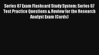 [Read] Series 87 Exam Flashcard Study System: Series 87 Test Practice Questions & Review for