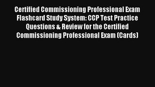[Read] Certified Commissioning Professional Exam Flashcard Study System: CCP Test Practice