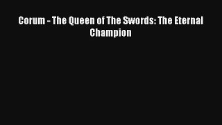 Corum - The Queen of The Swords: The Eternal Champion [PDF] Full Ebook