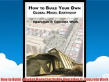 How to Build a Global Model Earthship Operation II: Concrete Work