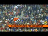 Reagimet greke për incidentet - Top Channel Albania - News - Lajme