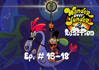 Wander Over Yonder - "S2 EP. #15-18" Reaction!
