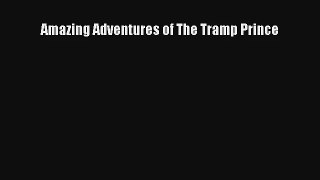 Amazing Adventures of The Tramp Prince [PDF Download] Full Ebook