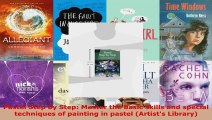 Download  Pastel Step by Step Master the basic skills and special techniques of painting in pastel Ebook Free