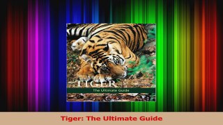PDF Download  Tiger The Ultimate Guide Read Full Ebook