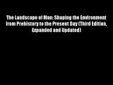 The Landscape of Man: Shaping the Environment from Prehistory to the Present Day (Third Edition